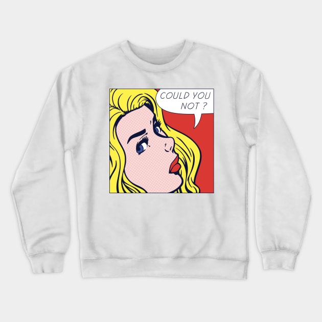 Could You Pop Crewneck Sweatshirt by corbinhunsaker